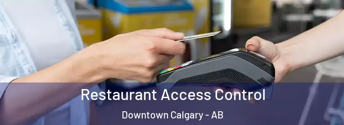  Restaurant Access Control Downtown Calgary - AB