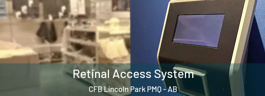  Retinal Access System CFB Lincoln Park PMQ - AB