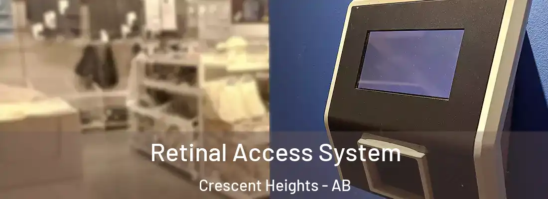  Retinal Access System Crescent Heights - AB