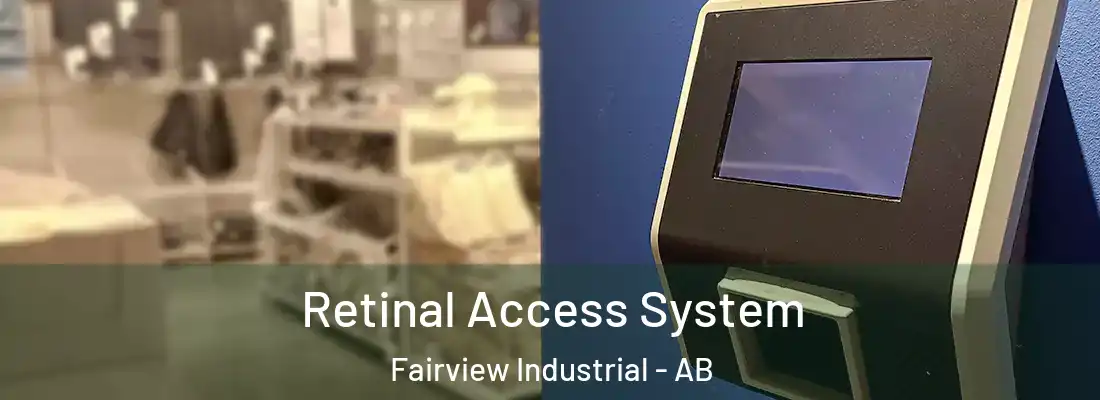  Retinal Access System Fairview Industrial - AB