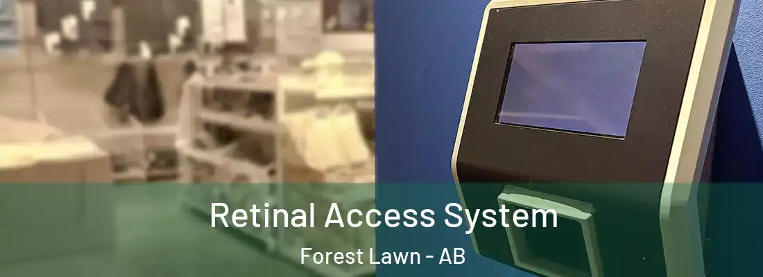  Retinal Access System Forest Lawn - AB