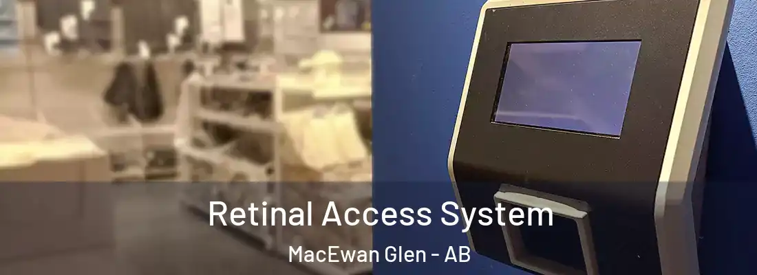  Retinal Access System MacEwan Glen - AB