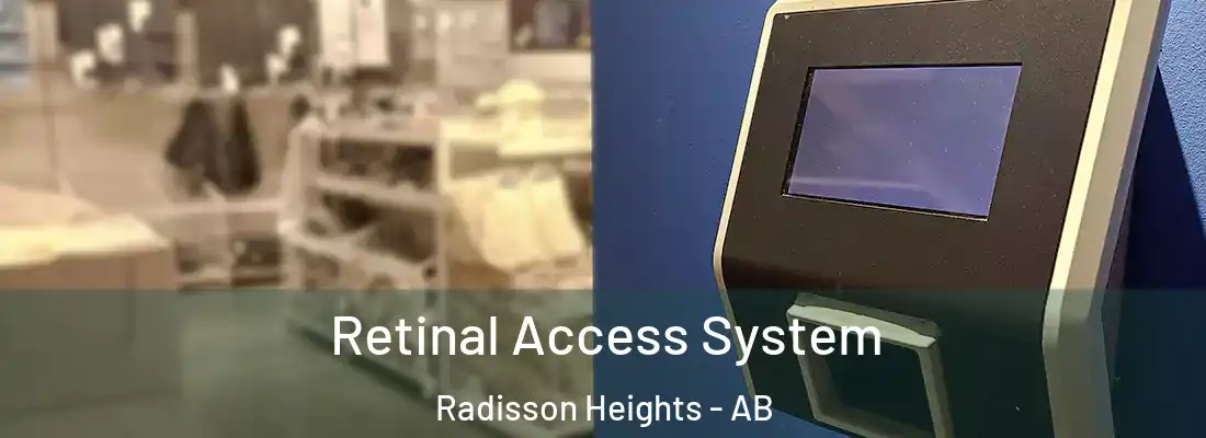  Retinal Access System Radisson Heights - AB