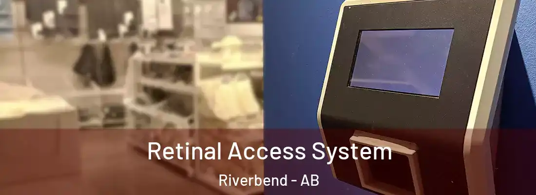  Retinal Access System Riverbend - AB