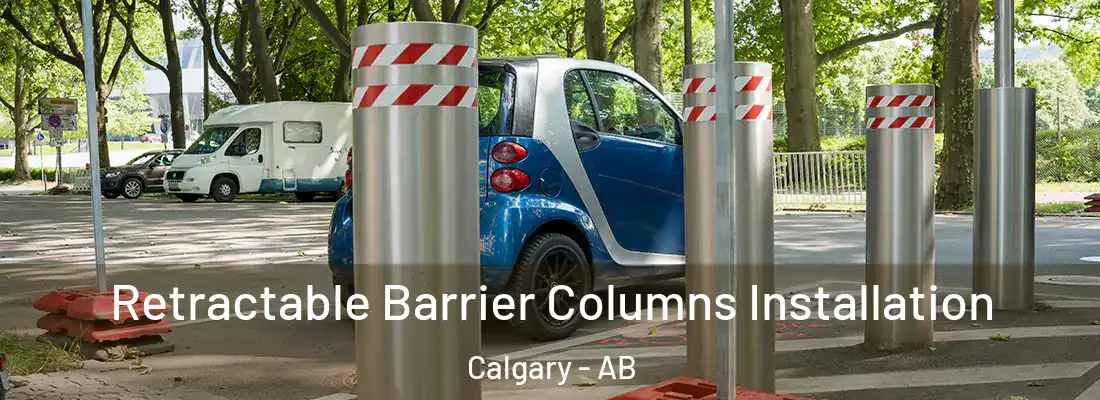  Retractable Barrier Columns Installation Calgary - AB