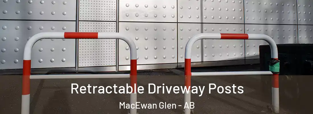  Retractable Driveway Posts MacEwan Glen - AB