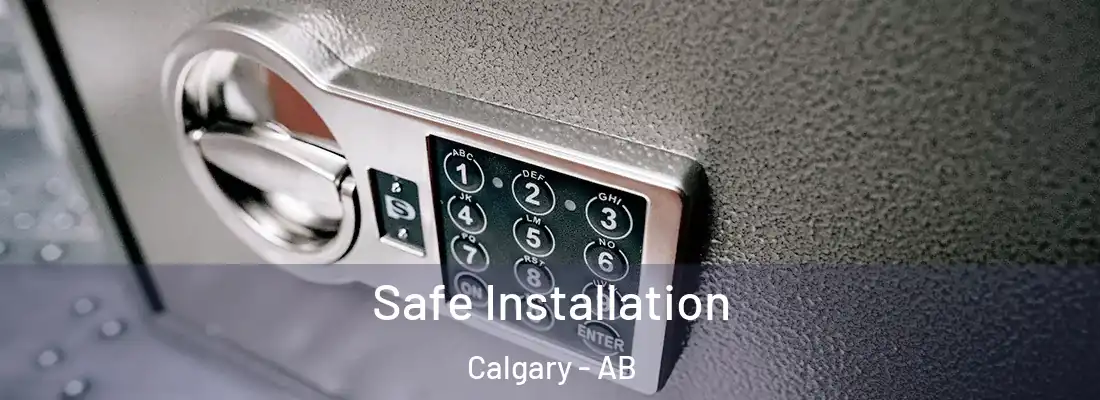  Safe Installation Calgary - AB