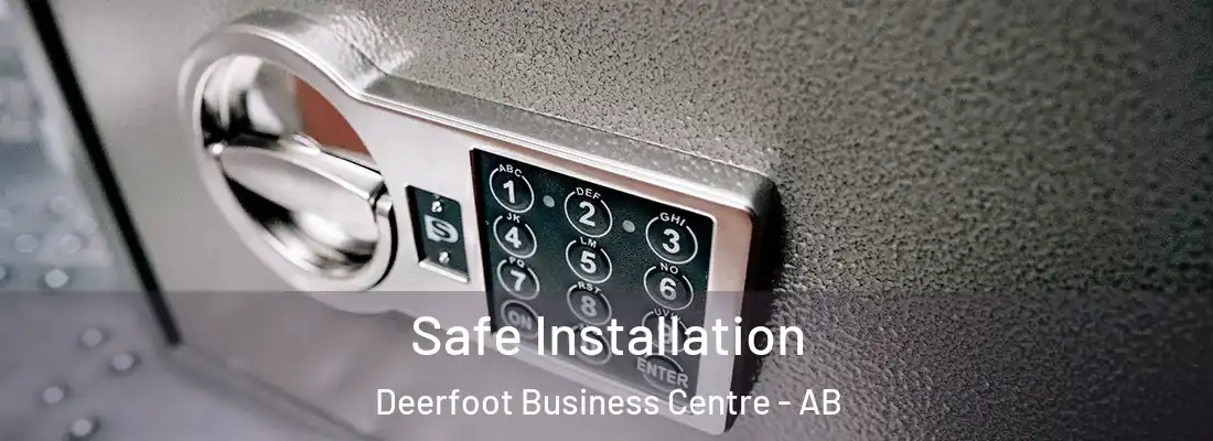  Safe Installation Deerfoot Business Centre - AB