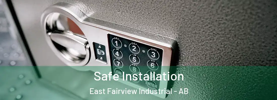  Safe Installation East Fairview Industrial - AB