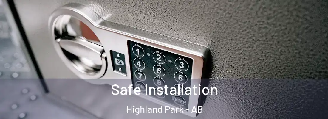  Safe Installation Highland Park - AB