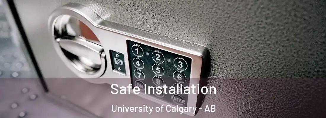  Safe Installation University of Calgary - AB