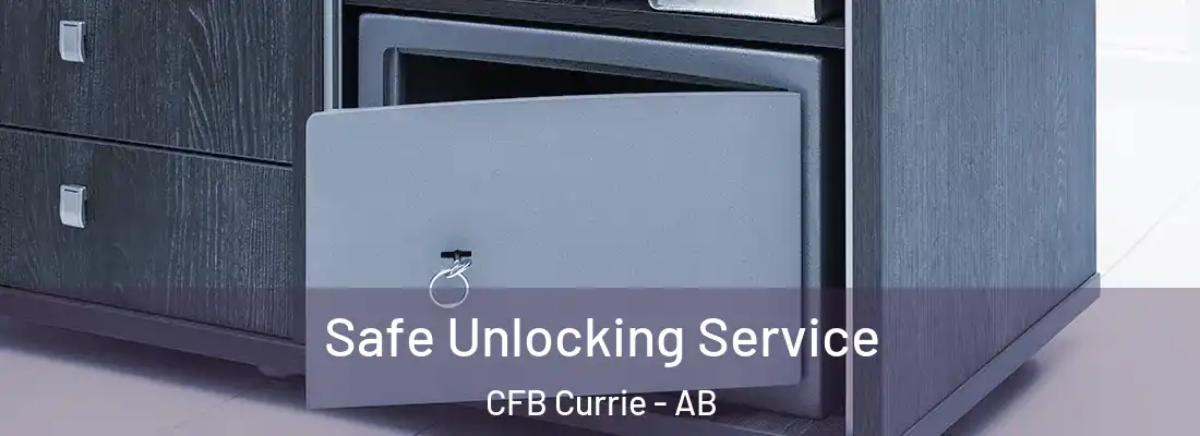  Safe Unlocking Service CFB Currie - AB