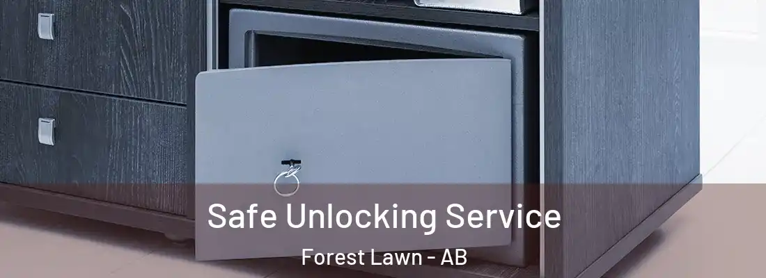  Safe Unlocking Service Forest Lawn - AB