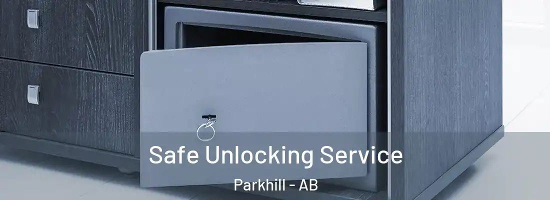  Safe Unlocking Service Parkhill - AB