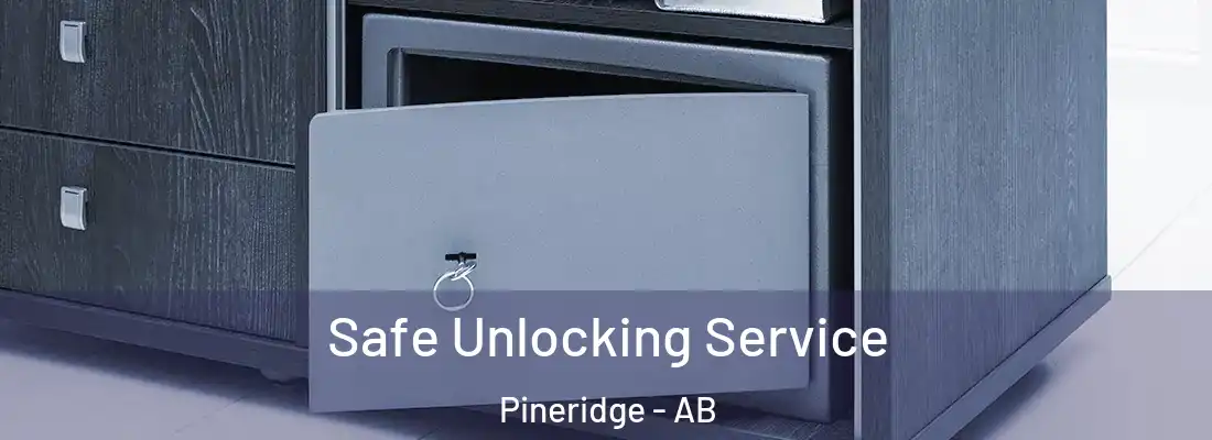  Safe Unlocking Service Pineridge - AB
