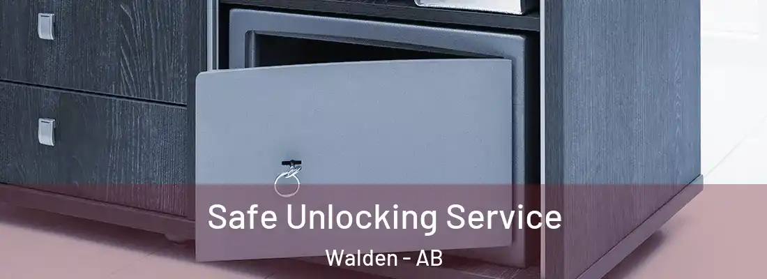  Safe Unlocking Service Walden - AB