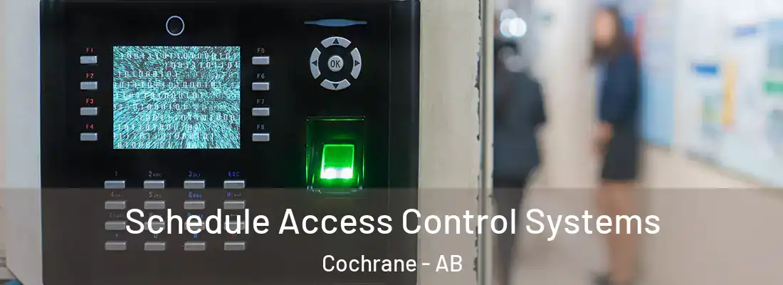  Schedule Access Control Systems Cochrane - AB
