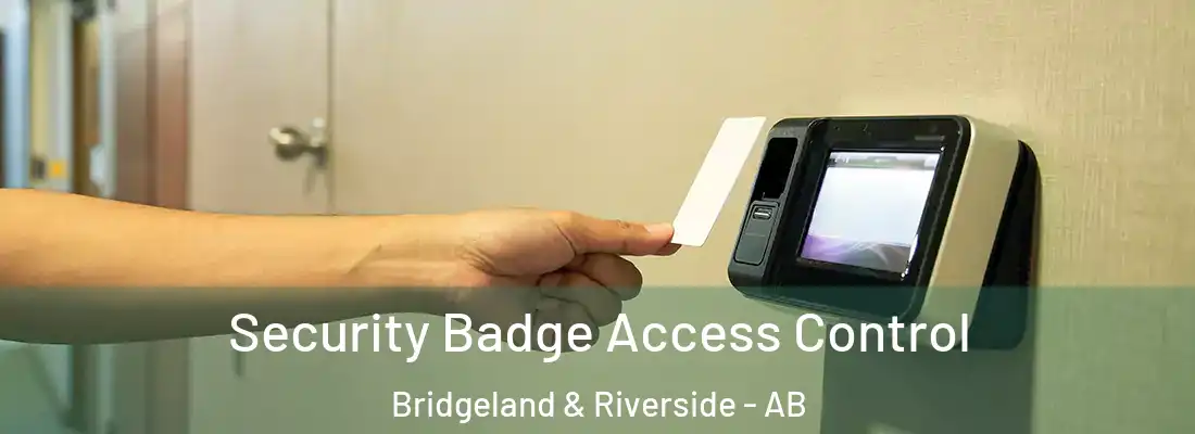  Security Badge Access Control Bridgeland & Riverside - AB