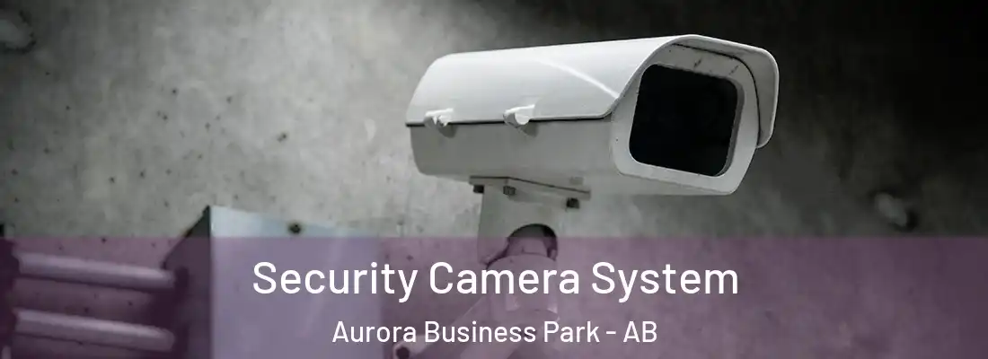  Security Camera System Aurora Business Park - AB