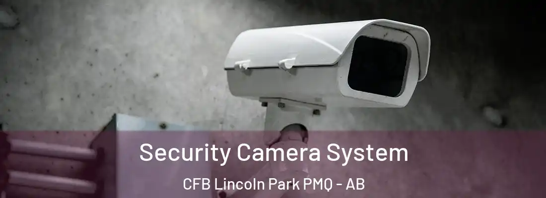  Security Camera System CFB Lincoln Park PMQ - AB