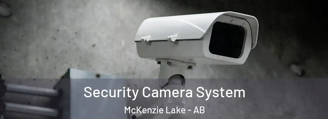  Security Camera System McKenzie Lake - AB