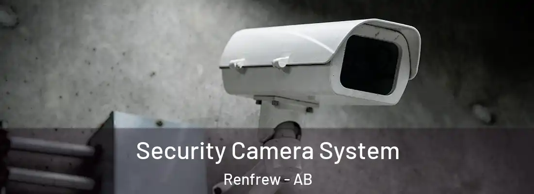  Security Camera System Renfrew - AB