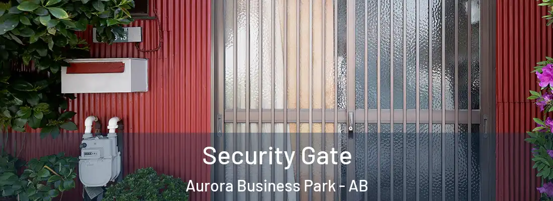  Security Gate Aurora Business Park - AB