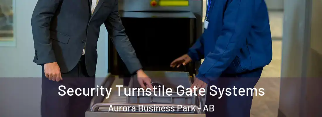  Security Turnstile Gate Systems Aurora Business Park - AB