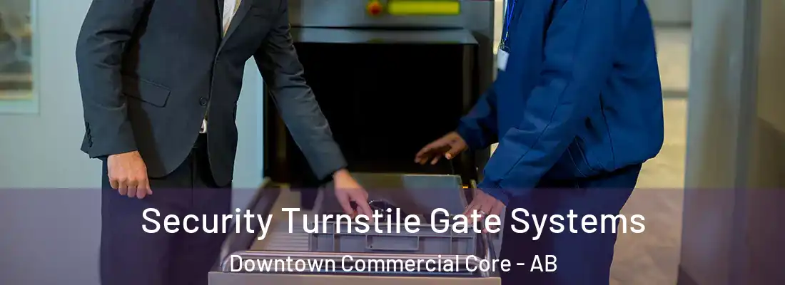  Security Turnstile Gate Systems Downtown Commercial Core - AB