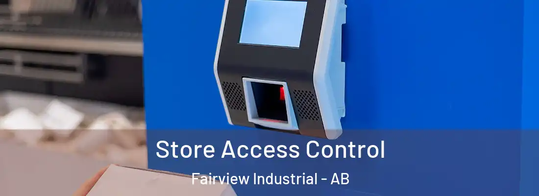  Store Access Control Fairview Industrial - AB