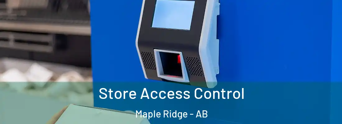  Store Access Control Maple Ridge - AB