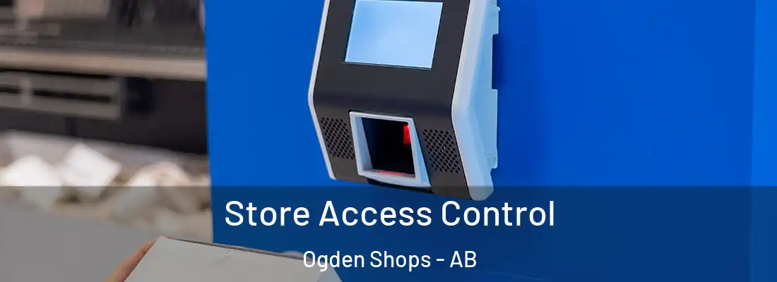  Store Access Control Ogden Shops - AB