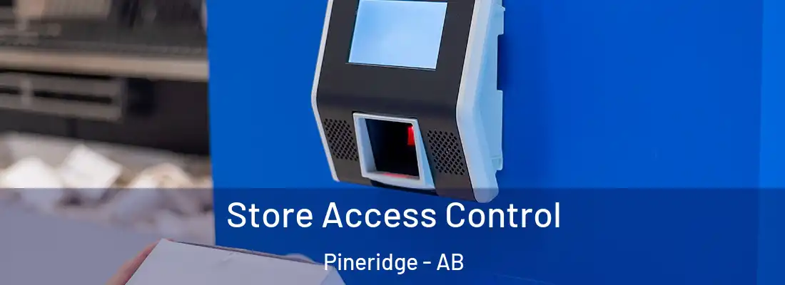  Store Access Control Pineridge - AB