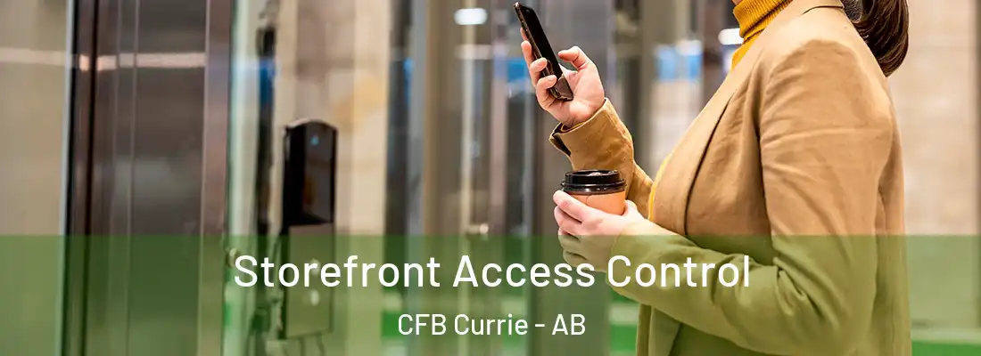  Storefront Access Control CFB Currie - AB