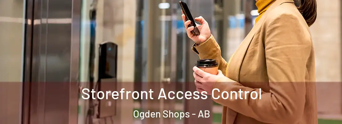  Storefront Access Control Ogden Shops - AB