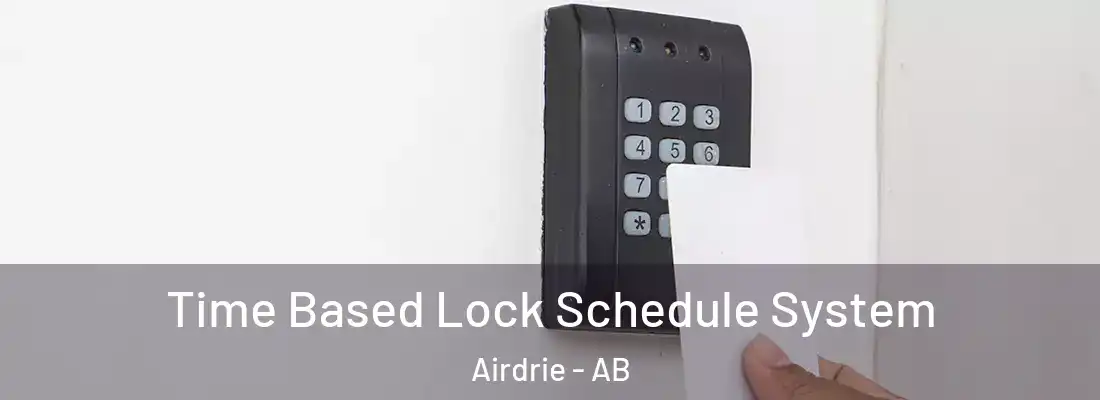  Time Based Lock Schedule System Airdrie - AB