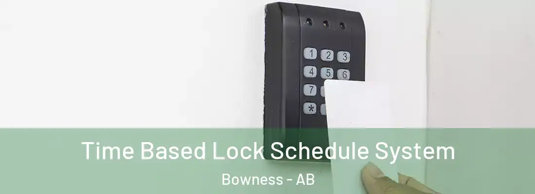  Time Based Lock Schedule System Bowness - AB