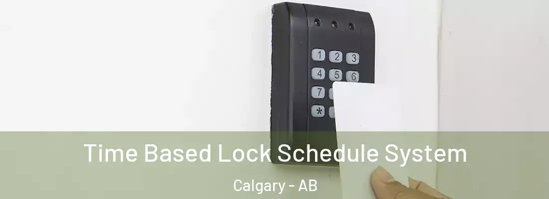 Time Based Lock Schedule System Calgary - AB