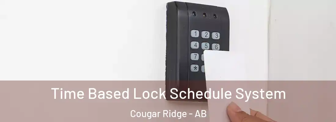  Time Based Lock Schedule System Cougar Ridge - AB