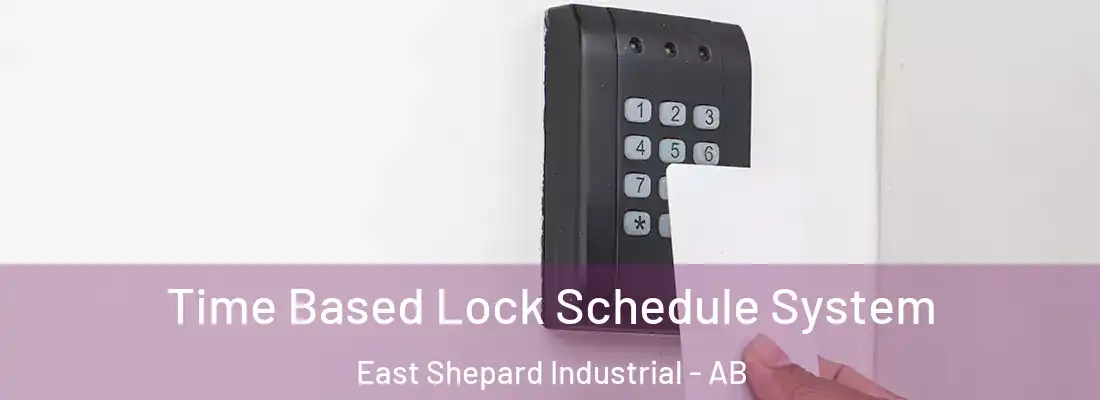  Time Based Lock Schedule System East Shepard Industrial - AB