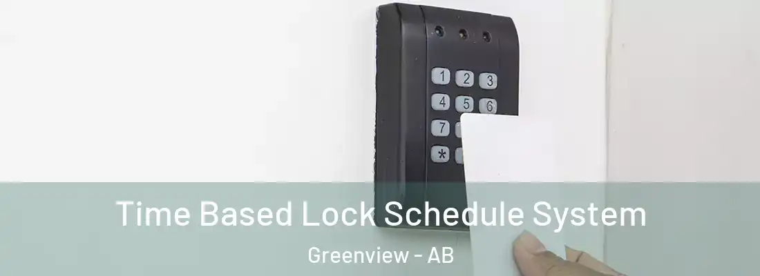  Time Based Lock Schedule System Greenview - AB