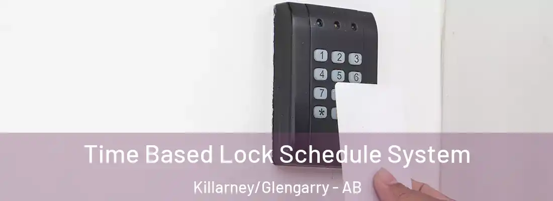  Time Based Lock Schedule System Killarney/Glengarry - AB