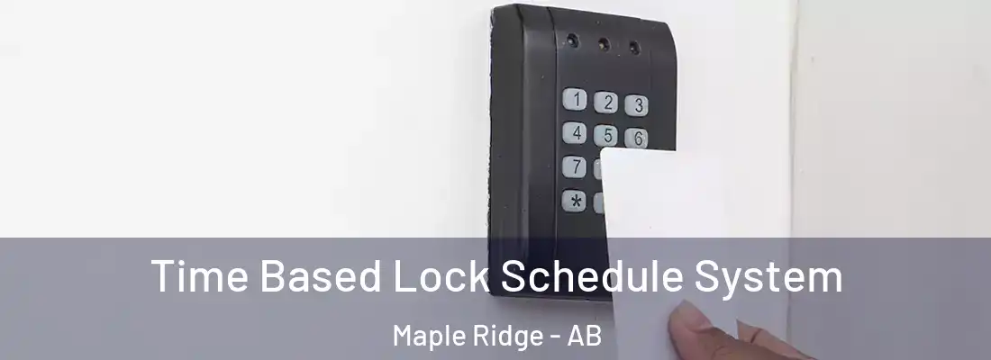  Time Based Lock Schedule System Maple Ridge - AB