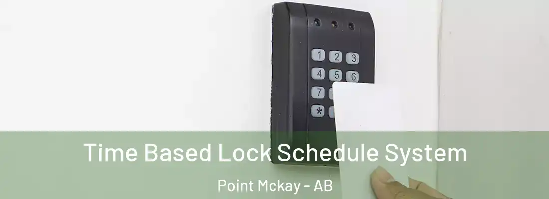  Time Based Lock Schedule System Point Mckay - AB