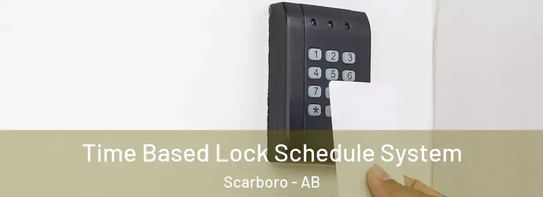  Time Based Lock Schedule System Scarboro - AB