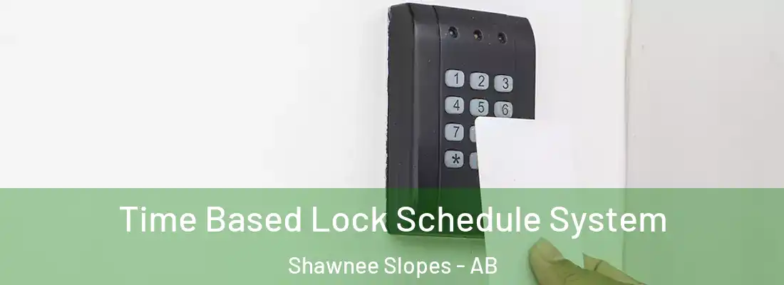  Time Based Lock Schedule System Shawnee Slopes - AB