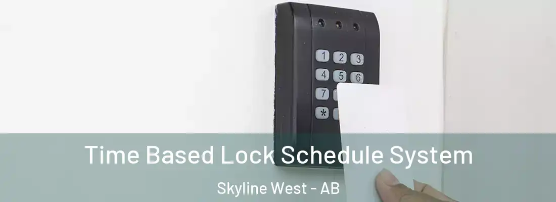  Time Based Lock Schedule System Skyline West - AB