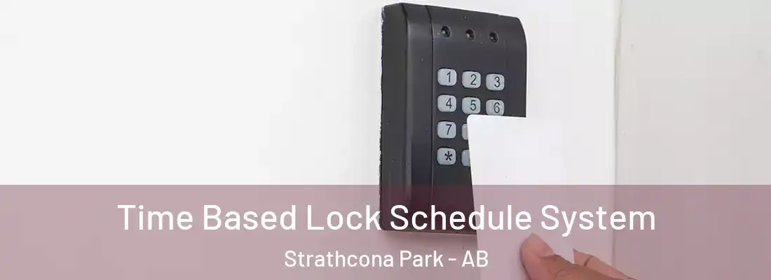 Time Based Lock Schedule System Strathcona Park - AB