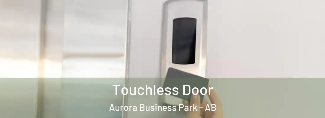 Touchless Door Aurora Business Park - AB