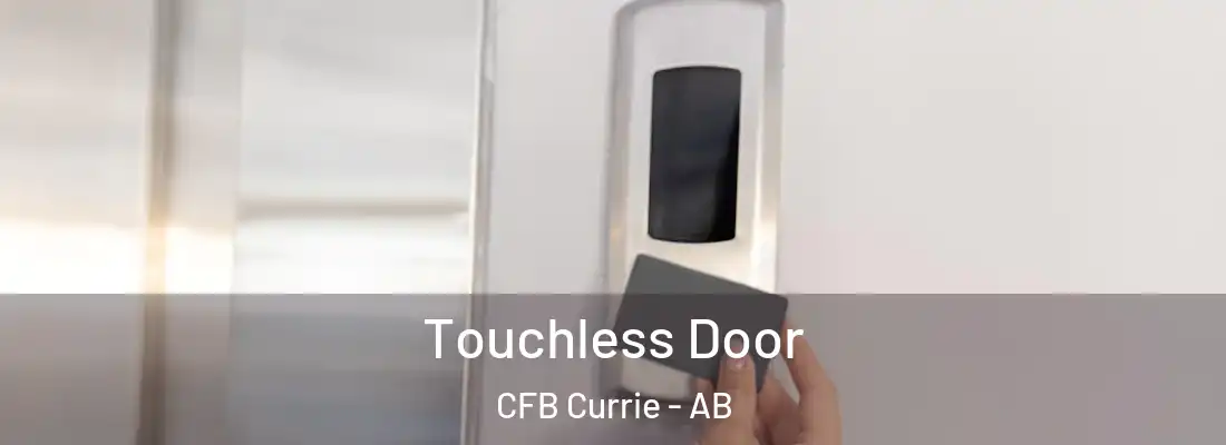  Touchless Door CFB Currie - AB